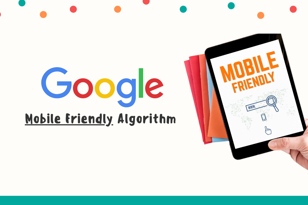Google Mobile Friendly Update Algorithm